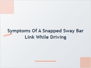 How to Detect a Broken Sway Bar Link